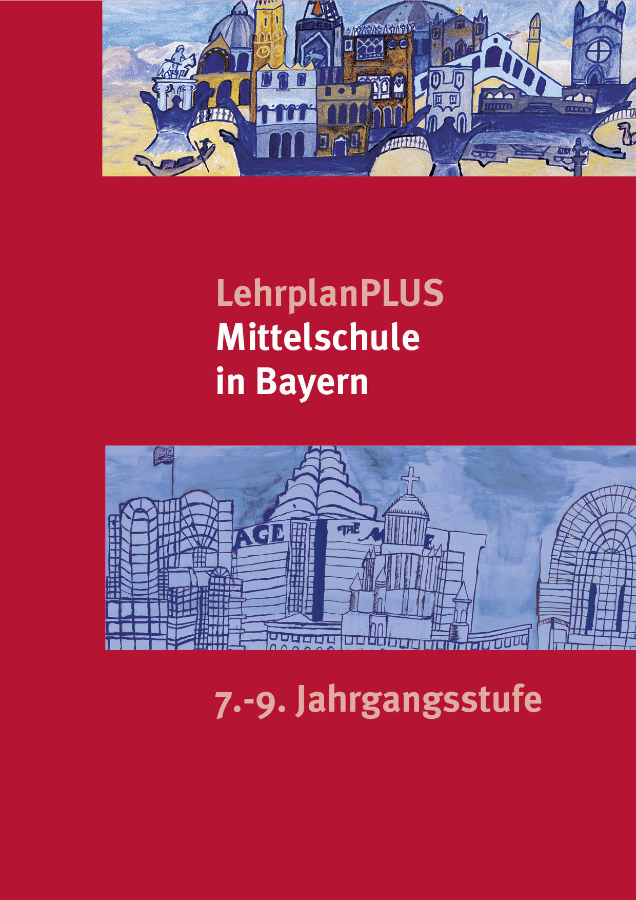 LehrplanPLUS für die Mittelschule 7.-9. Jahrgangsstufe, 1. Auflage 2017